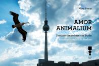 Amor animalium. aneddoti animali da berlino - tierische anekdoten aus berlin. ediz. illustrata