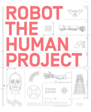 Robot. the human project. ediz. illustrata