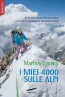 I miei 4000 sulle alpi. le 82 vette pi¨ alte dell'arco alpino: l'avventura meravigliosa di una donna normale 