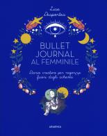 Bullet journal al femminile. diario creativo per ragazze fuori dagli schemi