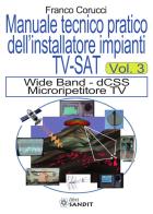 Il manuale tecnico pratico dellinstallatore impianti tv - sat. vol. 3: wide band  -  dcss microripetitore tv wide band  -  dcss microripetitore tv 3