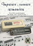 Imparare a suonare l'armonica. più di 100 accordi illustrati per blues, rock, country e soul. ediz. a spirale. con cd - audio