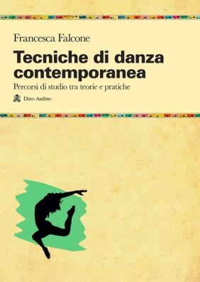 Tecniche di danza contemporanea percorsi di studio tra teorie e pratiche