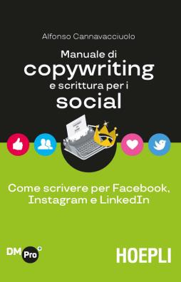 Manuale di copywriting e scrittura per i social come scrivere per facebook, instagram e linkedin
