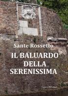 Baluardo della serenissima. la guerra di cambrai (1509 - 1517) dalla sconfitta alla riconquista (il)