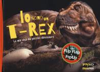 Io sono un t - rex. la mia vita da piccolo dinosauro. ediz. a colori