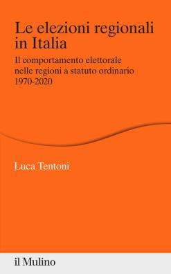 Le elezioni regionali in italia. il comportamento elettorale nelle regioni a statuto ordinario 1970 - 2020 