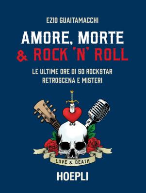 Amore, morte e rock 'n' roll le ultime ore di 50 rockstar: retroscena e misteri