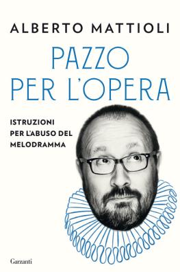 Pazzo per l'opera. istruzioni per l'abuso del melodramma