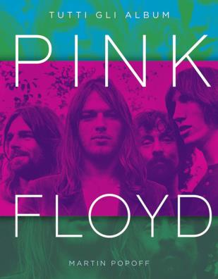 Pink floyd. tutti gli album. ediz. a colori