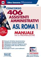 Concorso 406 assistenti amministrativi asl roma 1. manuale per la preparazione. con software di simulazione