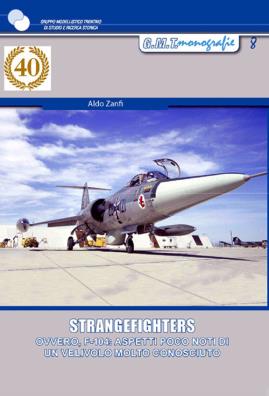 Strangefighters ovvero, f - 104: aspetti poco noti di un velivolo molto conosciuto