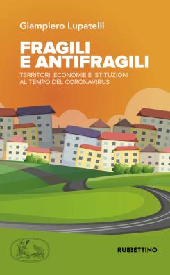 Fragili e antifragili. territori, economie e istituzioni al tempo del coronavirus