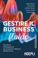Gestire il business fluido. esperienze di management per prosperare nell'epoca dell'incertezza