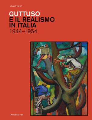 Guttuso e il realismo in italia 1944 - 1954. ediz. illustrata