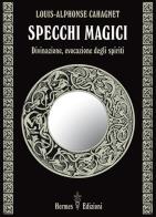 Specchi magici. divinazione, evocazione degli spiriti