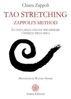 Tao stretching. zappoli's method. lo yoga delle cellule per liberare l'energia psico - fisica