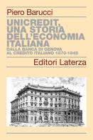 Unicredit, una storia dell'economia italiana. dalla banca di genova al credito italiano 1870 - 1945
