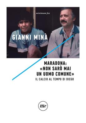 Maradona: «non sarò mai un uomo comune». il calcio al tempo di diego