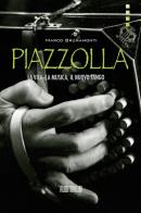 Piazzolla. la vita, la musica, il nuovo tango
