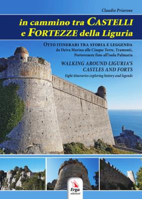 In cammino tra castelli e fortezze della liguria - walking around liguria's castles and forts. con contenuto digitale per download e accesso on line