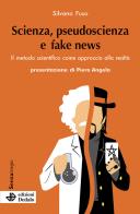 Scienza, pseudoscienza e fake news il metodo scientifico come approccio alla realtà