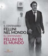 Fellini nel mondo. il centenario. catalogo della mostra (buenos aires, 5 marzo - 2 maggio 2021). ediz. italiana e spagnola