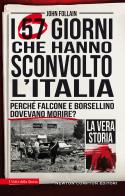 I 57 giorni che hanno sconvolto l'italia. perché falcone e borsellino dovevano morire? 