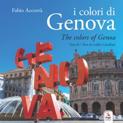 I colori di genova - the colors of genoa. ediz. illustrata. con contenuto digitale per download e accesso on line 