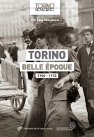 Torino belle époque 1900 - 1915. ediz. illustrata