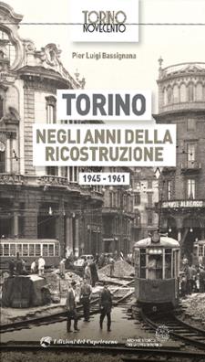 Torino negli anni della ricostruzione 1945 - 1961