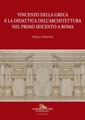 Vincenzo della greca e la didattica dell'architettura nel primo seicento a roma