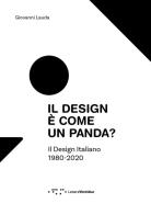 Il design è come un panda? il design italiano 1980 - 2020. ediz. illustrata 