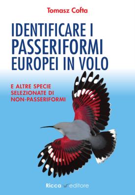 Identificare i passeriformi europei in volo. e altre specie selezionate di non - passeriformi. ediz. illustrata