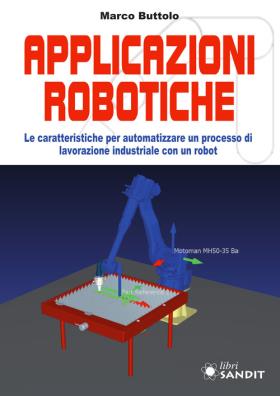 Applicazione robotiche. le caratteristiche per automatizzare un processo di lavorazione industriale con un robot