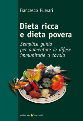 Dieta ricca e dieta povera. semplice guida per aumentare le difese immunitarie a tavola