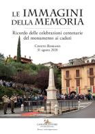 Le immagini della memoria. ricordo delle celebrazioni centenarie del monumento ai caduti. cineto romano, 31 agosto 2020 