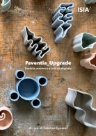 Faventia_upgrade. eredità ceramica e cultura digitale - ceramic heritage and digital culture