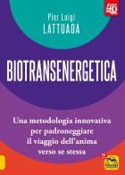 Biotransenergetica 4d. una metodologia innovativa per padroneggiare il viaggio dell'anima verso se stessa