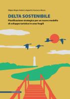 Delta sostenibile pianificazione strategica per un nuovo modello di sviluppo turistico in aree fragili