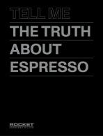 Tell me the truth about espresso