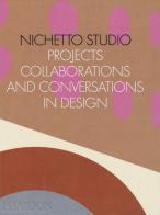 Nichetto studio. projects, collaborations and conversations in design. ediz. illustrata