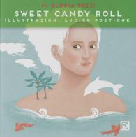 Sweet candy roll. illustrazioni ludico poetiche. ediz. illustrata
