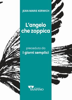 L'angelo che zoppica preceduto da i giorni semplici. ediz. integrale 