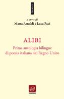 Alibi. prima antologia bilingue di poesia italiana nel regno unito. ediz. italiana e inglese