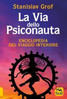 La via dello psiconauta. enciclopedia del viaggio interiore . vol. 1