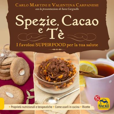 Spezie, cacao e tè. i favolosi superfood per la tua salute