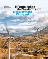 Il parco eolico del san gottardo. la forza del vento. ediz. italiana e tedesca 