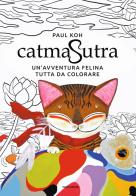 Catmasutra. un'avventura felina tutta da colorare. ediz. illustrata