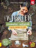 #io resto bio. 40 ricette di cosmetici naturali dalla cucina di casa. libro 4d